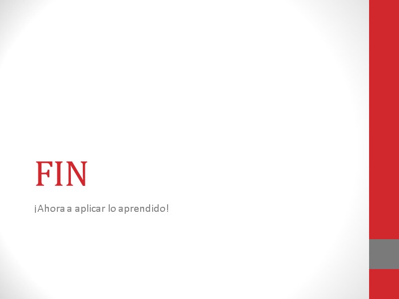 FIN ¡Ahora a aplicar lo aprendido!